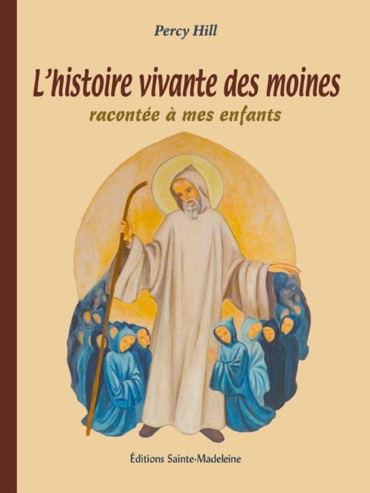 L HISTOIRE VIVANTE DES MOINES RACONTEE A MES ENFANTS - HILL - STE MADELEINE