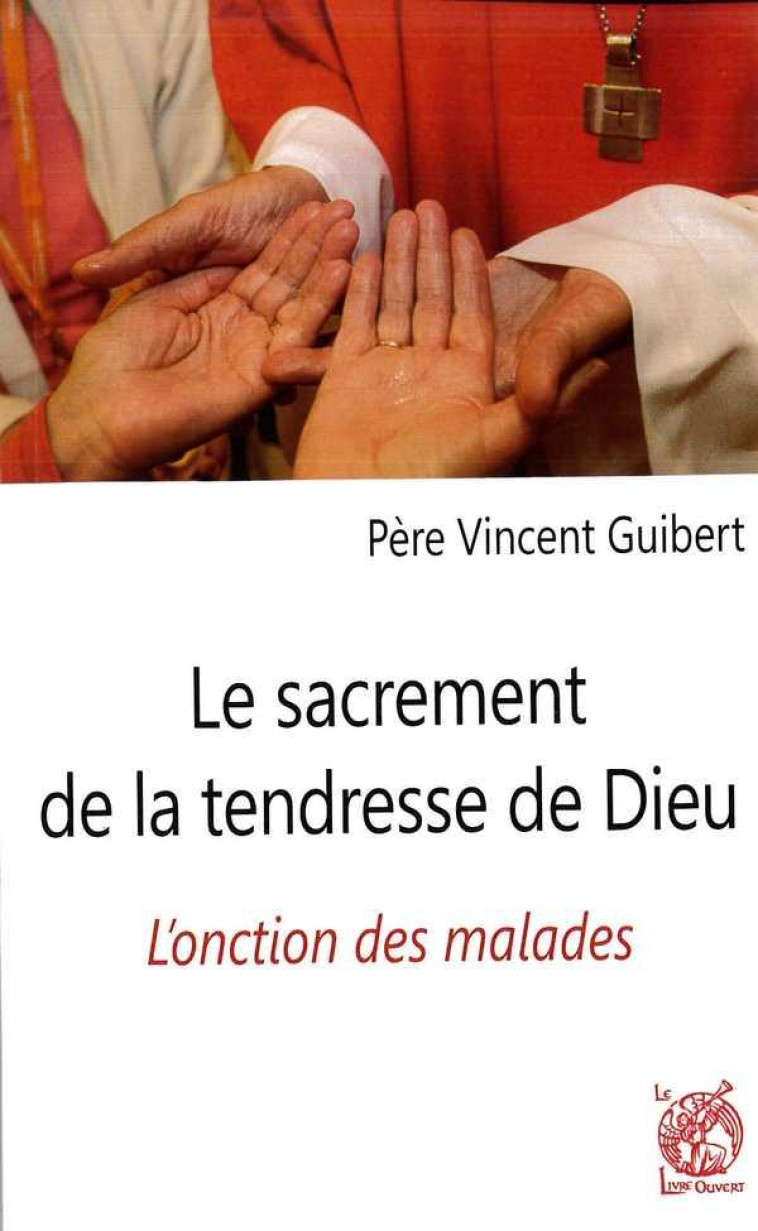 LE SACREMENT DE LA TENDRESSE DE DIEU - GUIBERT V - Livre ouvert