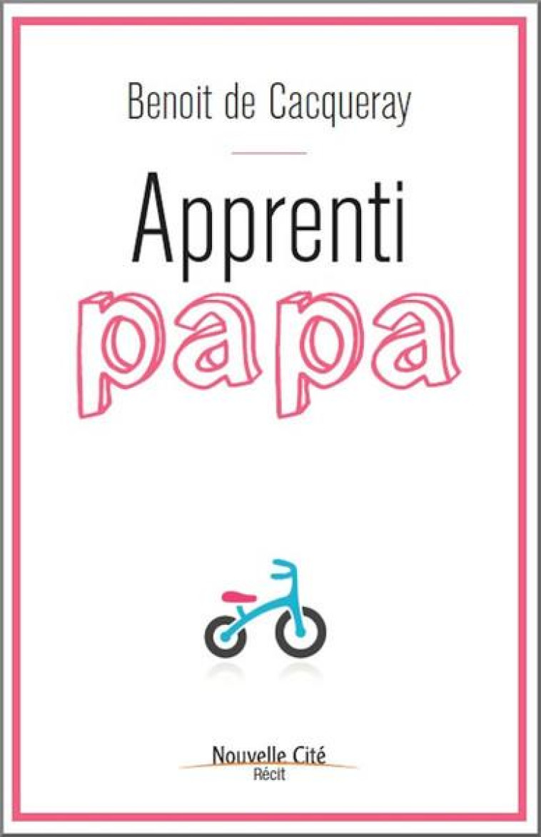 APPRENTI PAPA - DE CACQUERAY B - NOUVELLE CITE