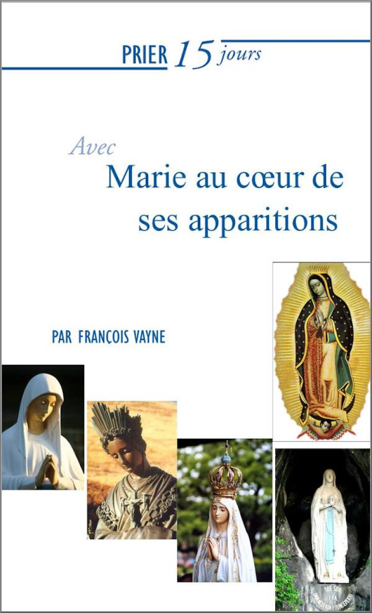 PRIER 15 JOURS AVEC MARIE AU COEUR DE SES APPARITIONS - VAYNE F - NOUVELLE CITE