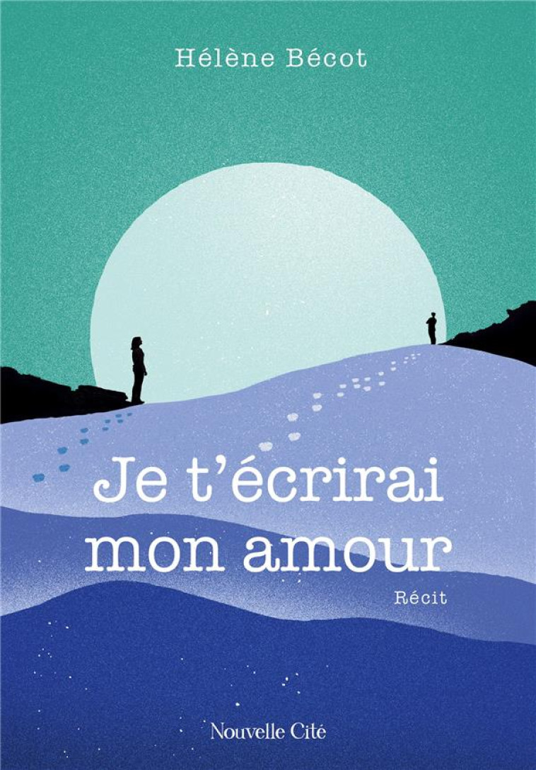 JE T-ECRIRAI MON AMOUR - BECOT - NOUVELLE CITE