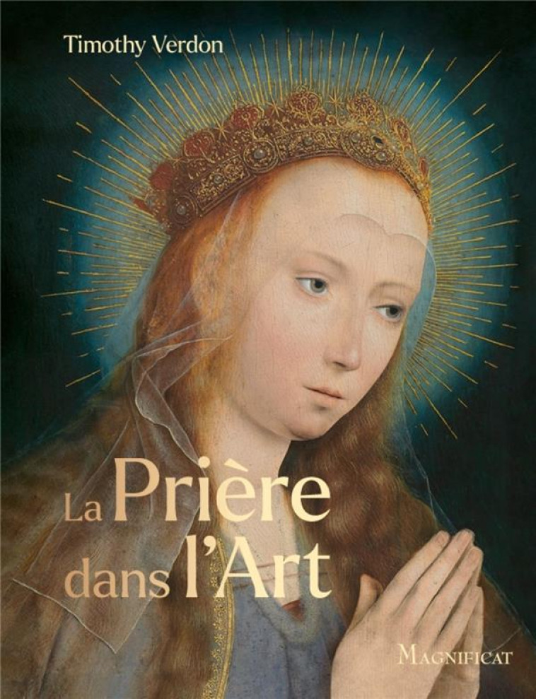 LA PRIERE DANS L-ART - VERDON TIMOTHY - MAGNIFICAT