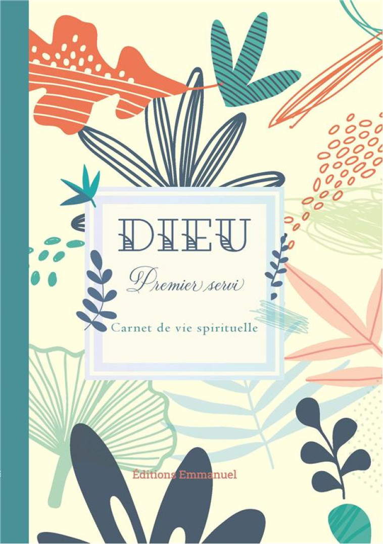 DIEU PREMIER SERVI CARNET DE VIE SPIRITUELLE - XXX - EMMANUEL