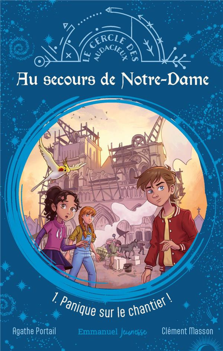 AU SECOURS DE NOTRE-DAME - TOME 1 - PANIQUE SUR LE CHANTIER - PORTAIL/MASSON - EMMANUEL