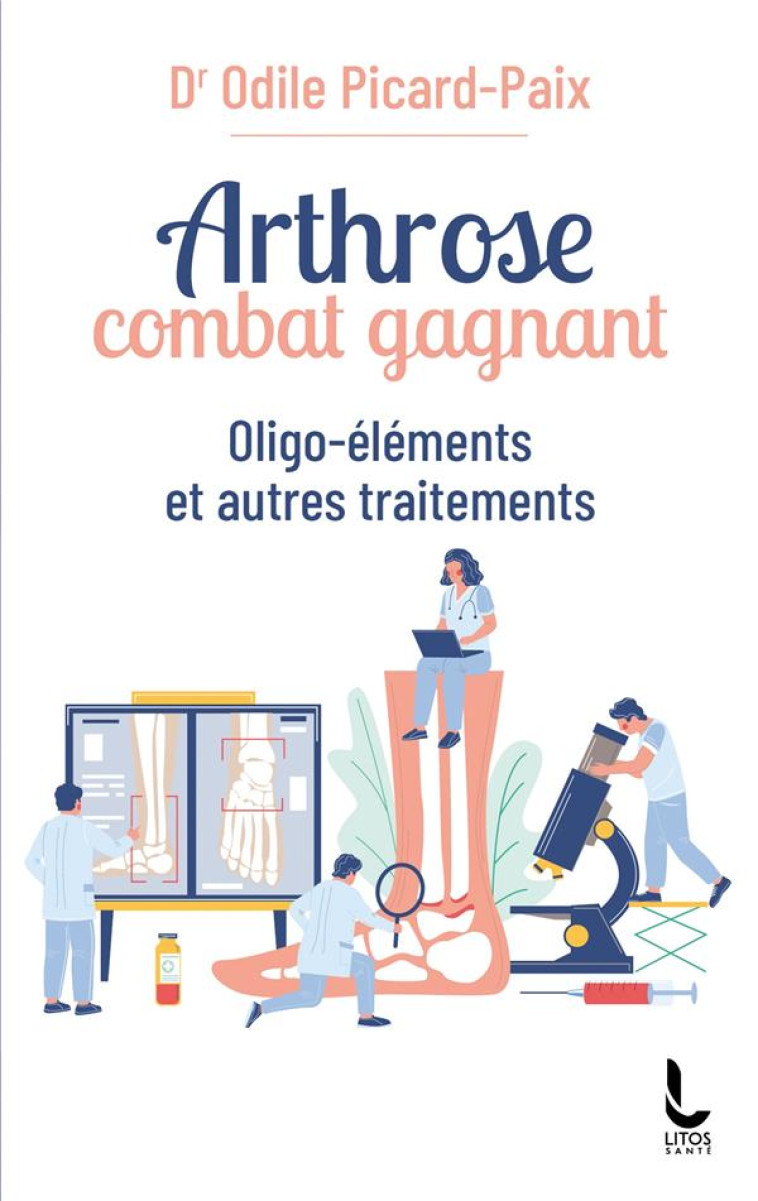 ARTHROSE, COMBAT GAGNANT - OLIGO-ELEMENTS ET AUTRES TRAITEMENTS - PICARD-PAIX ODILE - LITOS