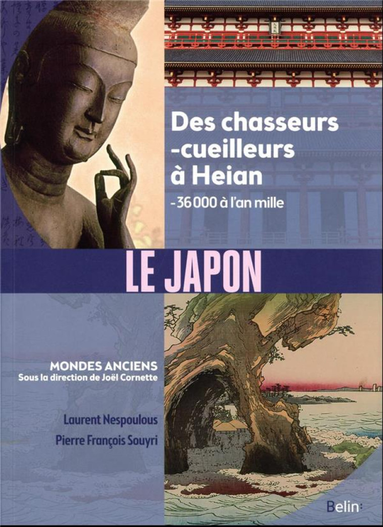 LE JAPON - DES CHASSEURS-CUEILLEURS A HEIAN (- 36 000 A L-AN MILLE) - NESPOULOUS/SOUYRI - DORLING KINDERS