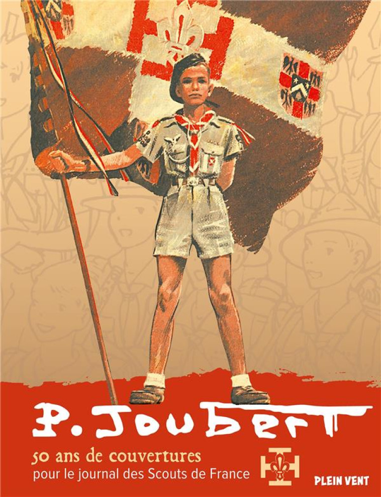 PIERRE JOUBERT : 50 ANS DE COUVERTURES POUR SCOUT DE FRANCE - JOUBERT P - BOOKS ON DEMAND