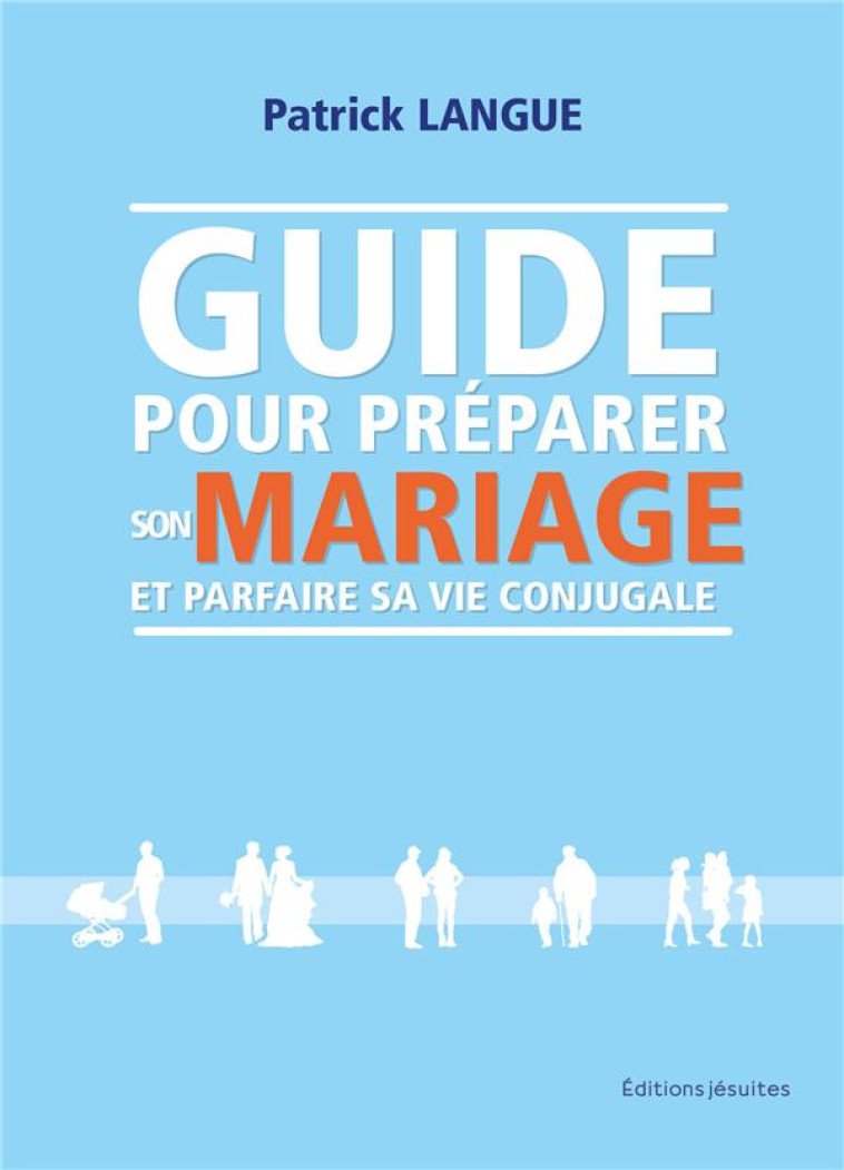 GUIDE POUR PREPARER SON MARIAGE ET PARFAIRE SA VIE CONJUGALE - LANGUE PATRICK - PLUME APP