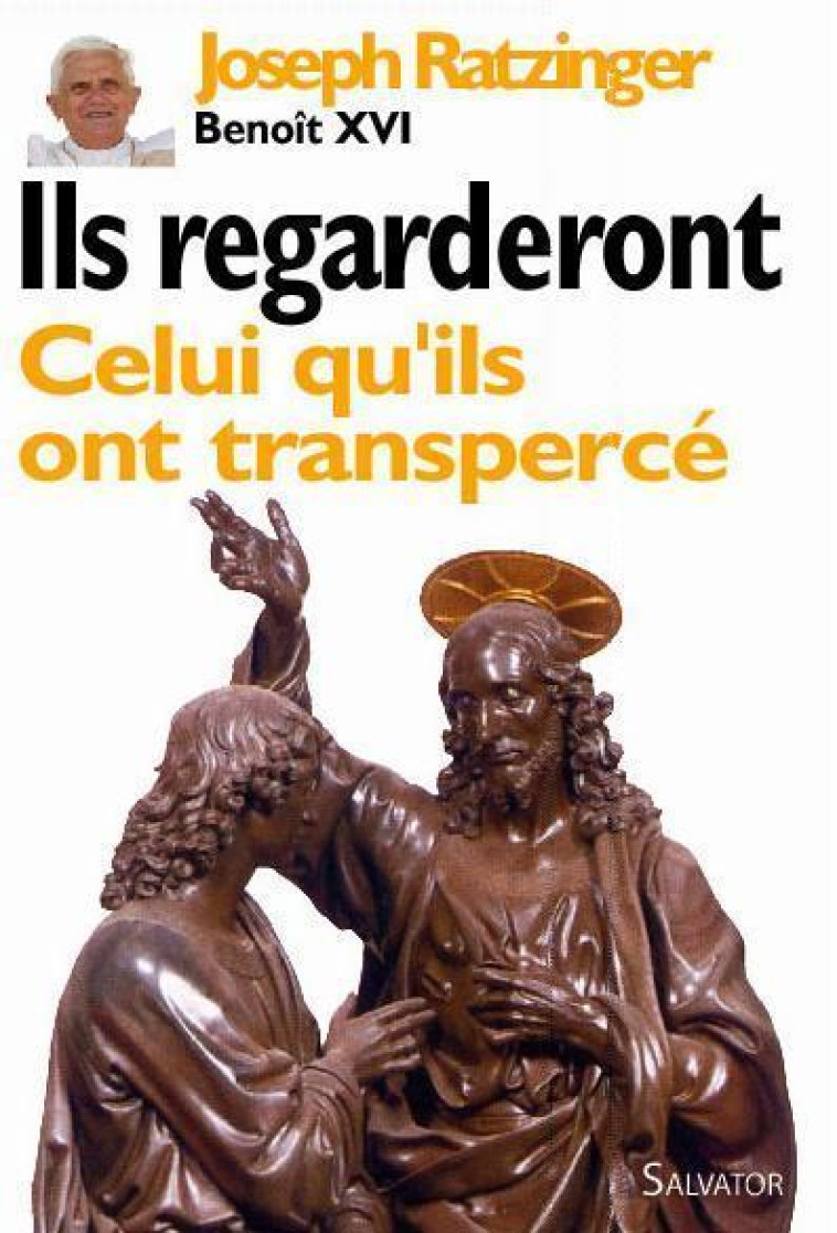 ILS REGARDERONT CELUI QU-ILS ONT TRANSPERCE - XVI/RATZINGER - SALVATOR