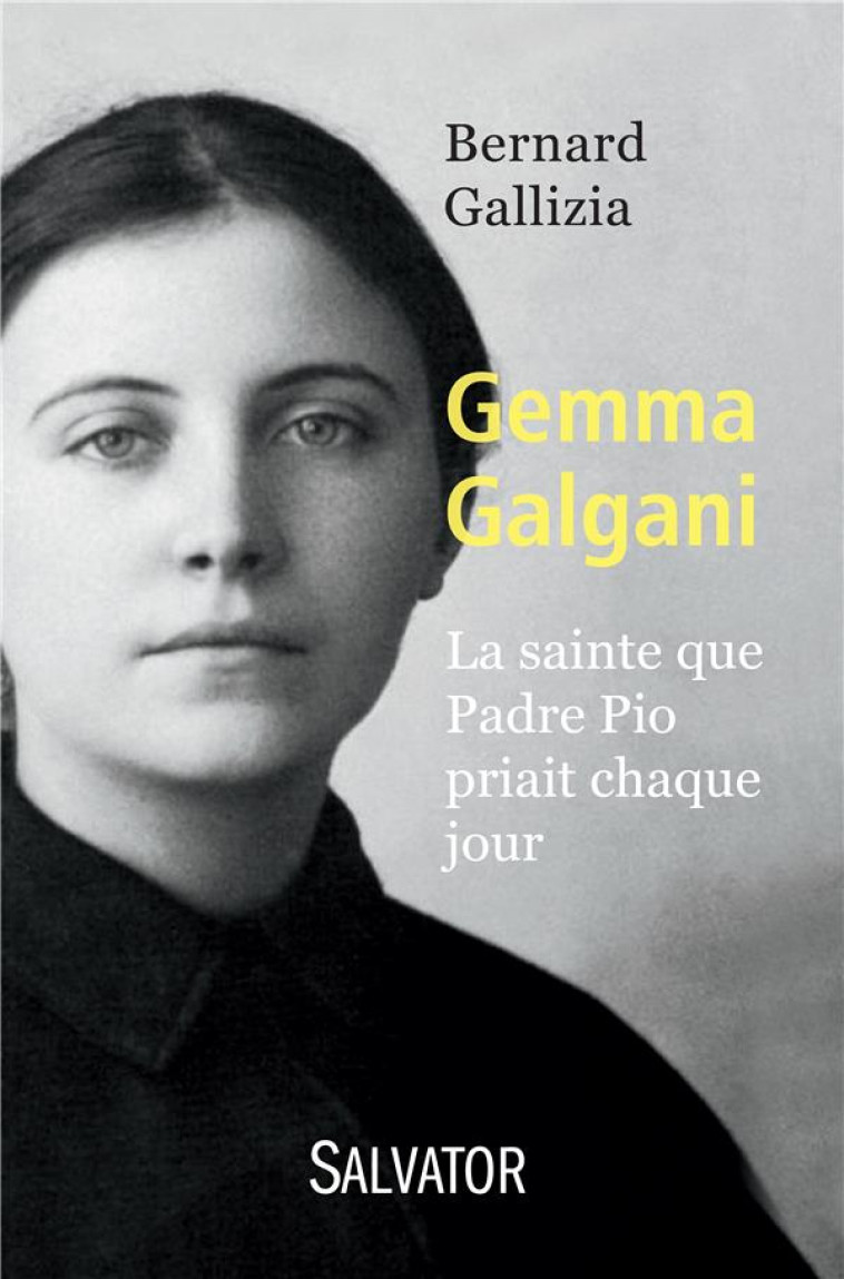 GEMMA GALGANI LA SAINTE QUE PADRE PIO PRIAIT CHAQUE JOUR - BERNARD G - Salvator