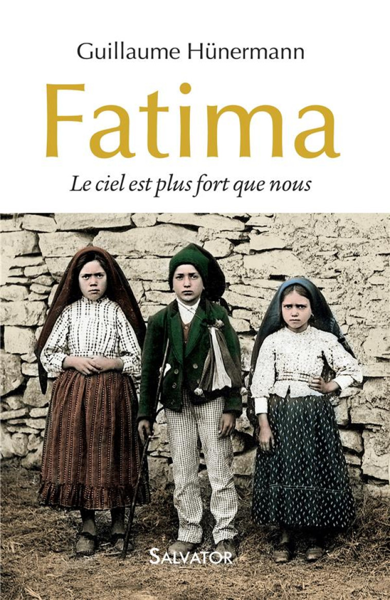 FATIMA - LE CIEL EST PLUS FORT QUE NOUS - HUNERMANN - Salvator