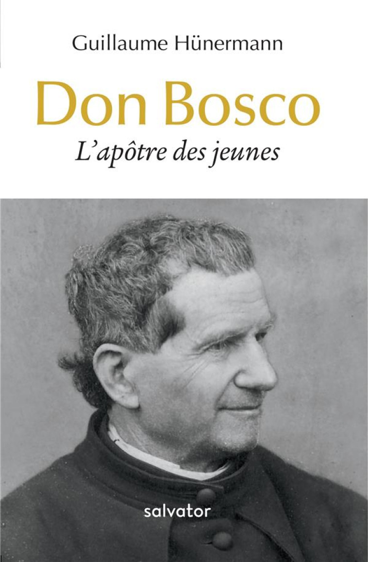 DON BOSCO, L APOTRE DES JEUNES - HUNERMANN/BREVET - SALVATOR