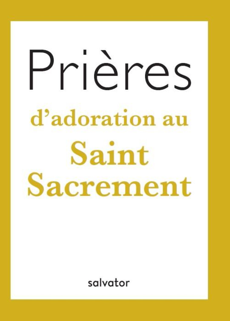 PRIERES D-ADORATION AU SAINT SACREMENT - VIELLARD F - SALVATOR