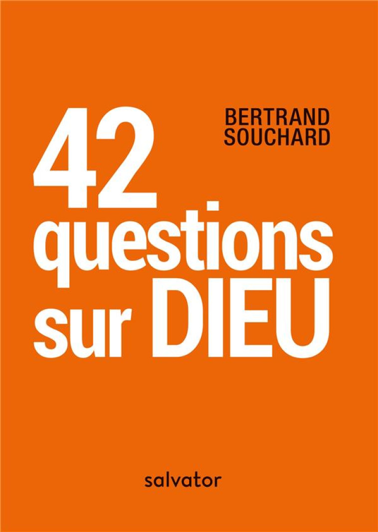 42 QUESTIONS SUR DIEU - SOUCHARD/BARBARIN - SALVATOR