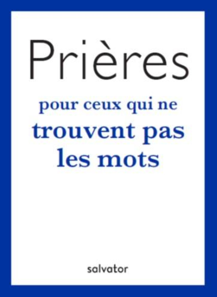 PRIERES POUR CEUX QUI NE TROUVENT PAS LES M OTS - CAZES JP - SALVATOR