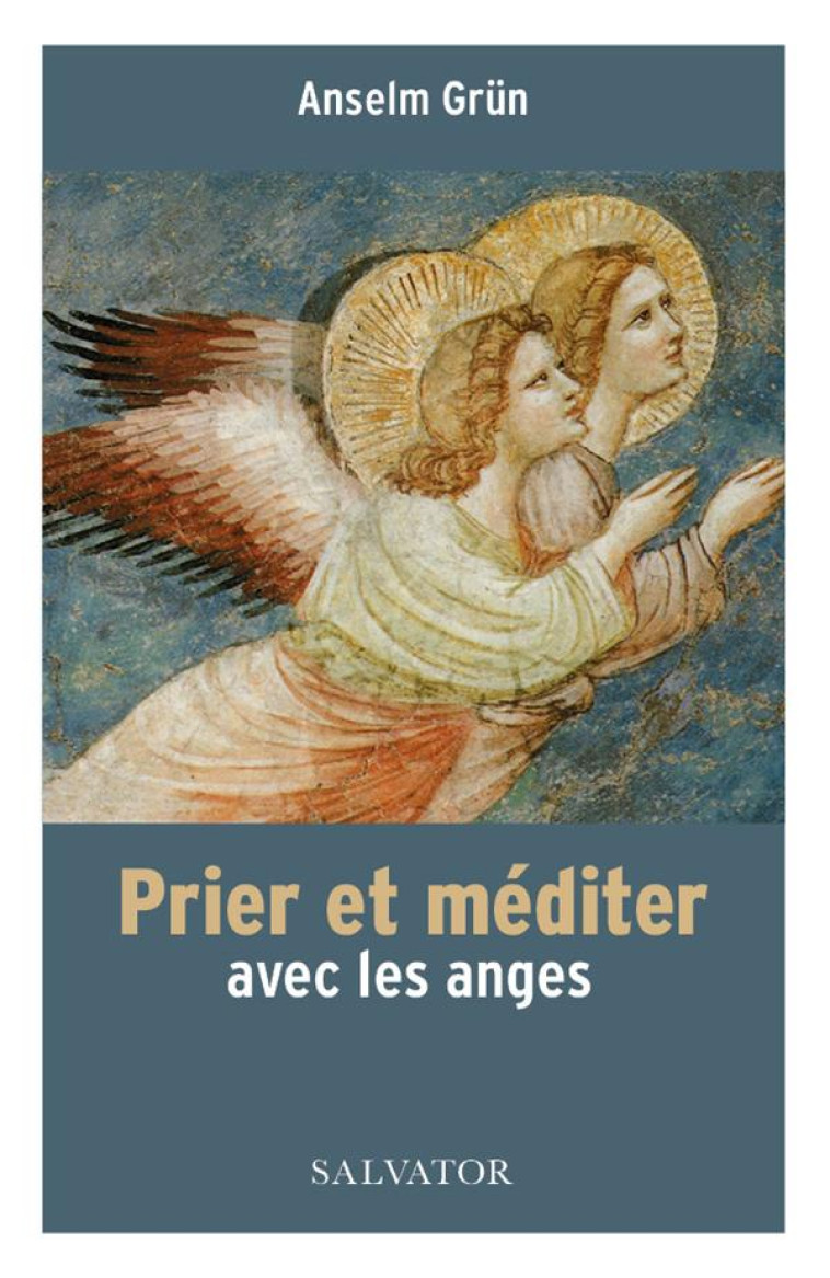 PRIER ET MEDITER AVEC LES ANGES - GRUN ANSELM - SALVATOR