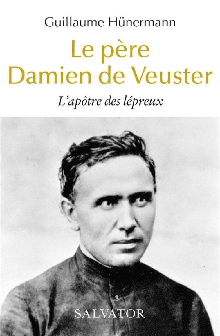 LE PERE DAMIEN DE VEUSTER - L-APOTRE DES LEPREUX - HUNERMANN - SALVATOR