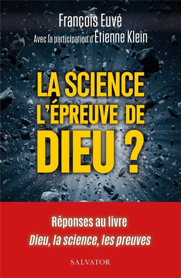 LA SCIENCE L-EPREUVE DE DIEU? - REPONSES AU LIVRE DIEU, LA SCIENCE, LES PREUVES - EUVE F / KLEIN E - SALVATOR