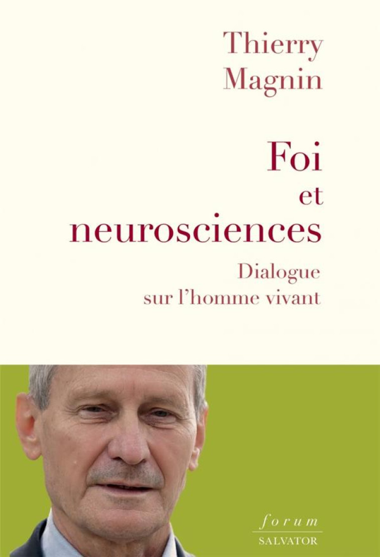 FOI ET NEUROSCIENCES - DIALOGUE SUR L-HOMME VIVANT - MAGNIN THIERRY - SALVATOR