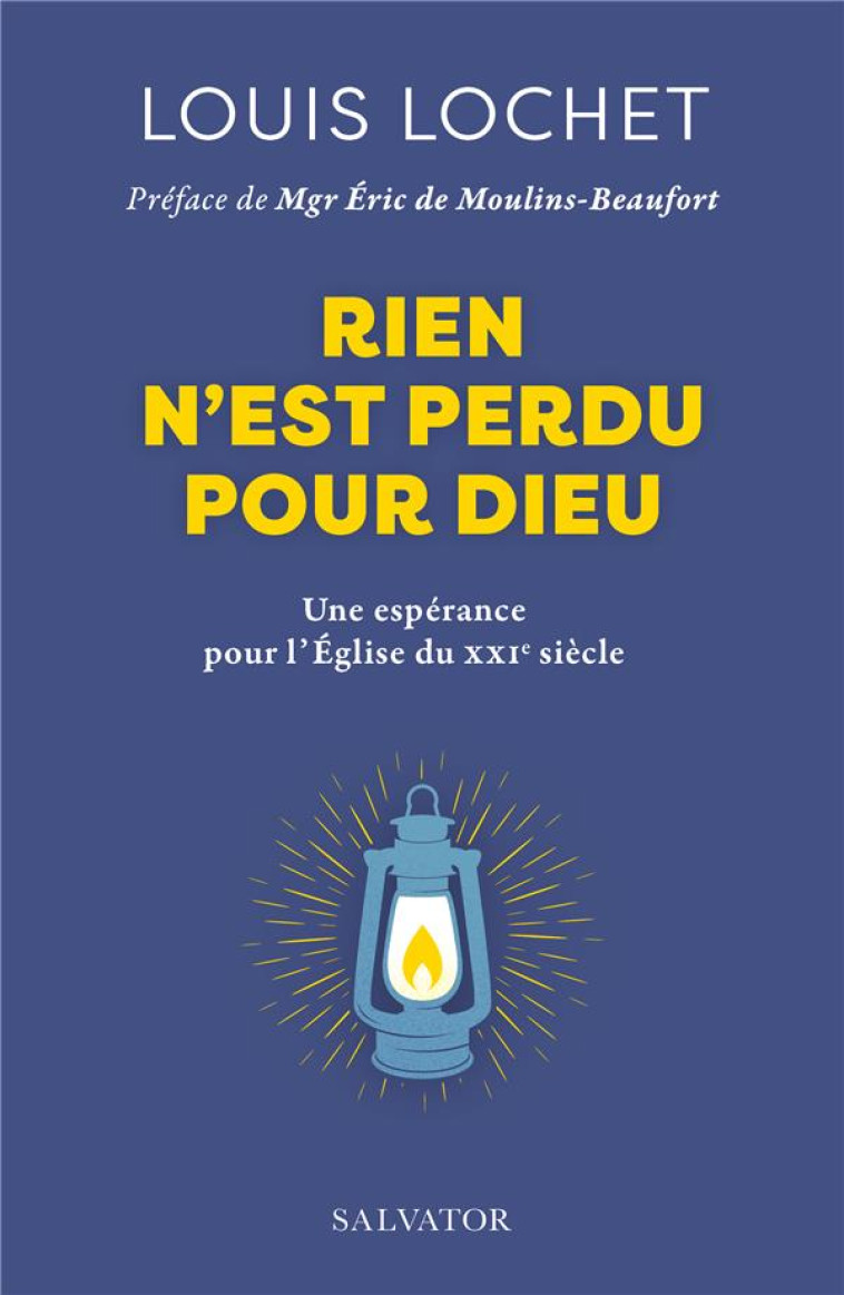 RIEN N-EST PERDU POUR DIEU - UNE ESPERANCE POUR L-EGLISE DU XXIE SIECLE - LOCHET LOUIS - SALVATOR