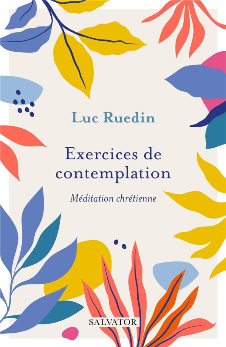 EXERCICES DE CONTEMPLATION - MEDITATION CHRETIENNE - RUEDIN - SALVATOR