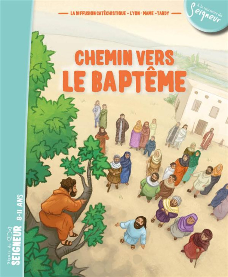 8-12 ANS - CHEMIN VERS LE BAPTEME - DOCUMENT ENFANT - LA DIFFUSION CATECHI - Tardy