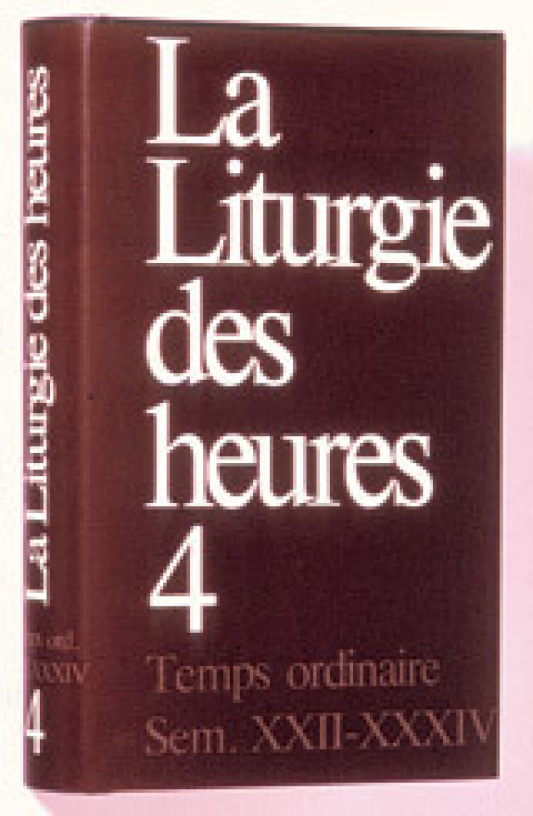 Liturgie des heures 4 - A.E.L.F. A.E.L.F., A.E.L.F.  - MAME DESCLEE