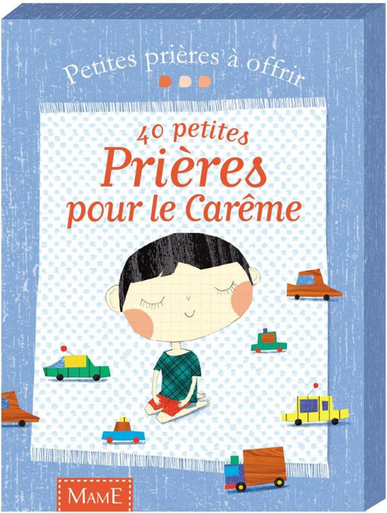 40 PETITES PRIERES POUR LE CAREME - MINNE/PELLISSIER - Mame