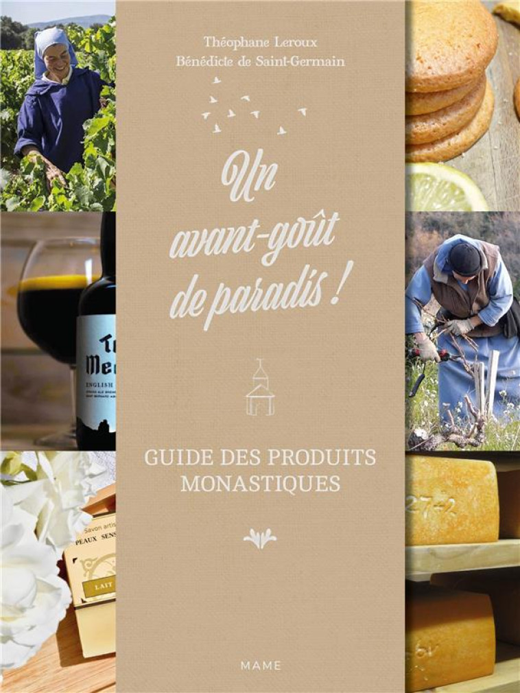 UN AVANT-GOUT DE PARADIS ! GUIDE DES PRODUI TS MONASTIQUES - LEROUX T - MAME