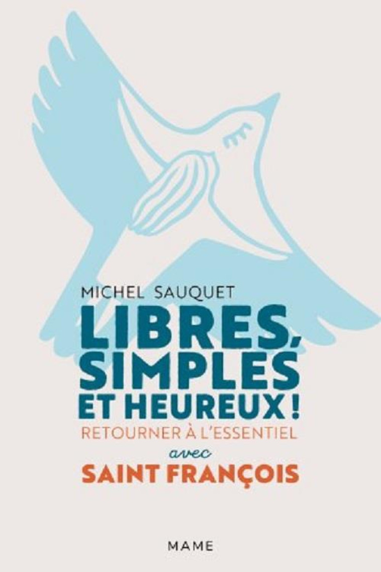 LIBRES, SIMPLES ET HEUREUX ! RETOURNER A L- ESSENTIEL AVEC SAINT FRANCOIS - SAUQUET M - MAME