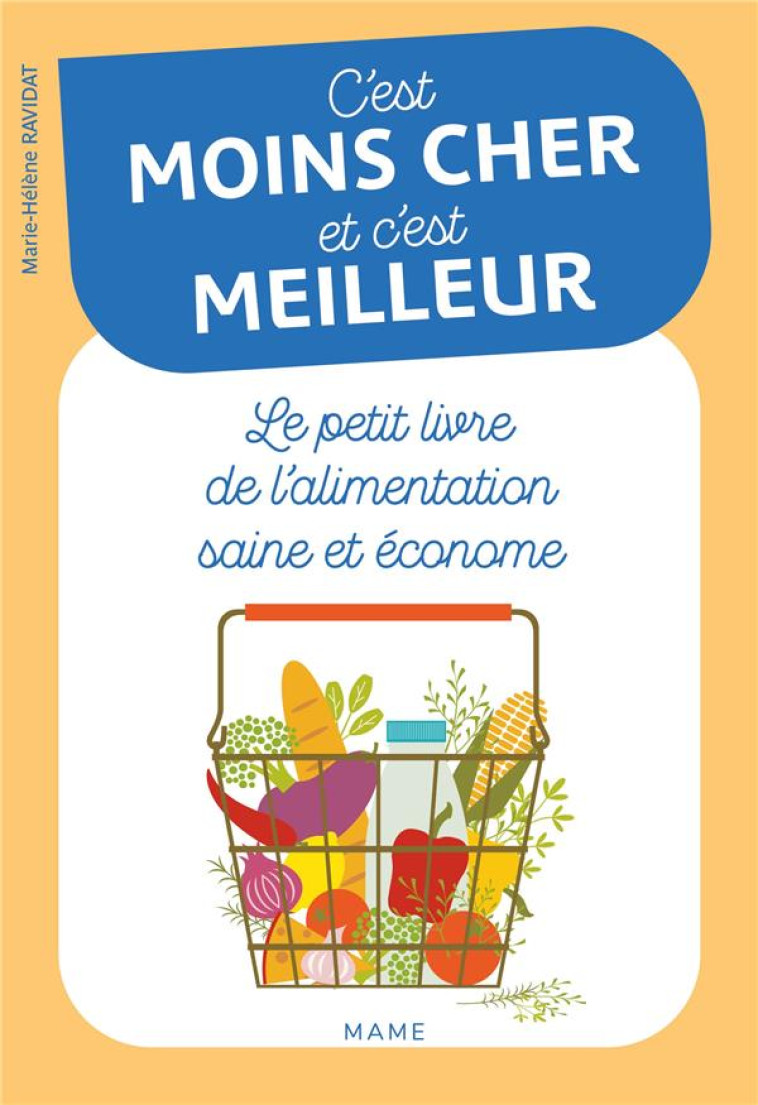 C-EST MOINS CHER ET C-EST MEILLEUR LE PETIT LIVRE DE L-ALIMENTATION SAINE ET E - RAVIDAT MH - MAME