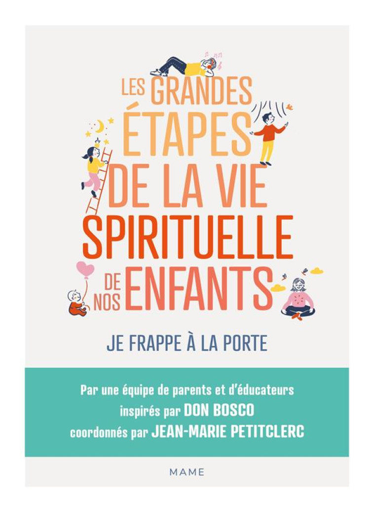 LES GRANDES ETAPES DE LA VIE SPIRITUELLE DE NOS ENFANTS - JE FRAPPE A LA PORTE - COLLECTIF/PETITCLERC - MAME