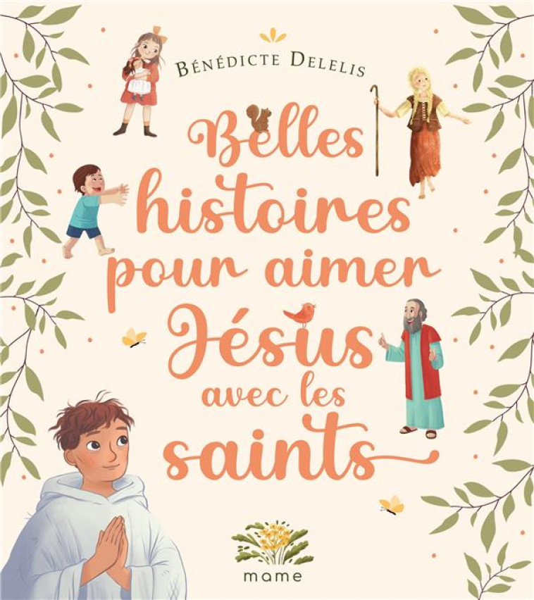 BELLES HISTOIRES POUR AIMER JESUS AVEC LES SAINTS - DELELIS B - MAME