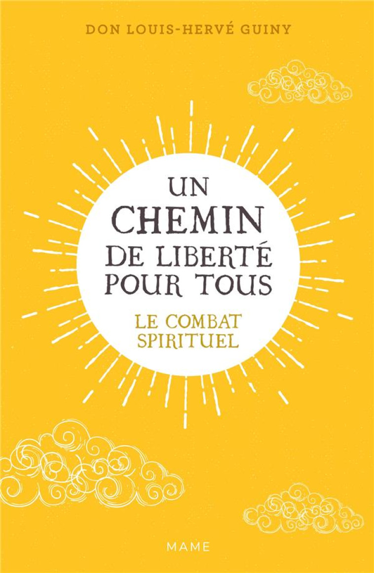 UN CHEMIN DE LIBERTE POUR TOUS : LE COMBAT SPIRITUEL - GUINY LOUIS-HERVE - MAME