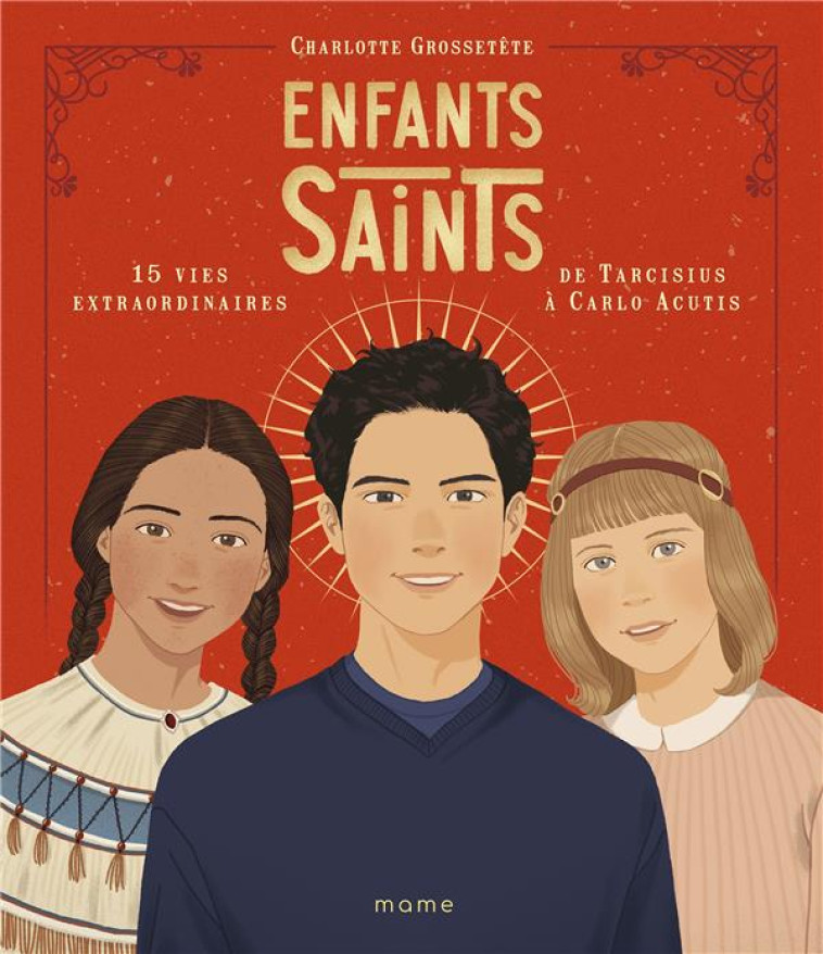 ENFANTS SAINTS 15 VIES EXTRAORDINAIRES DE TARCISIUS A CARLO ACUTIS - GROSSETETE C - MAME