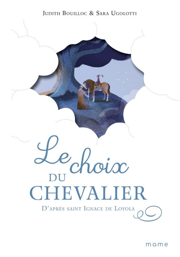 LE CHOIX DU CHEVALIER, D-APRES SAINT IGNACE DE LOYOLA - BOUILLOC/UGOLOTTI - MAME