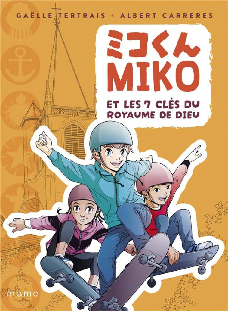 MIKO ET LES 7 CLES DU ROYAUME DE DIEU - TERTRAIS G / CARRERES A - MAME