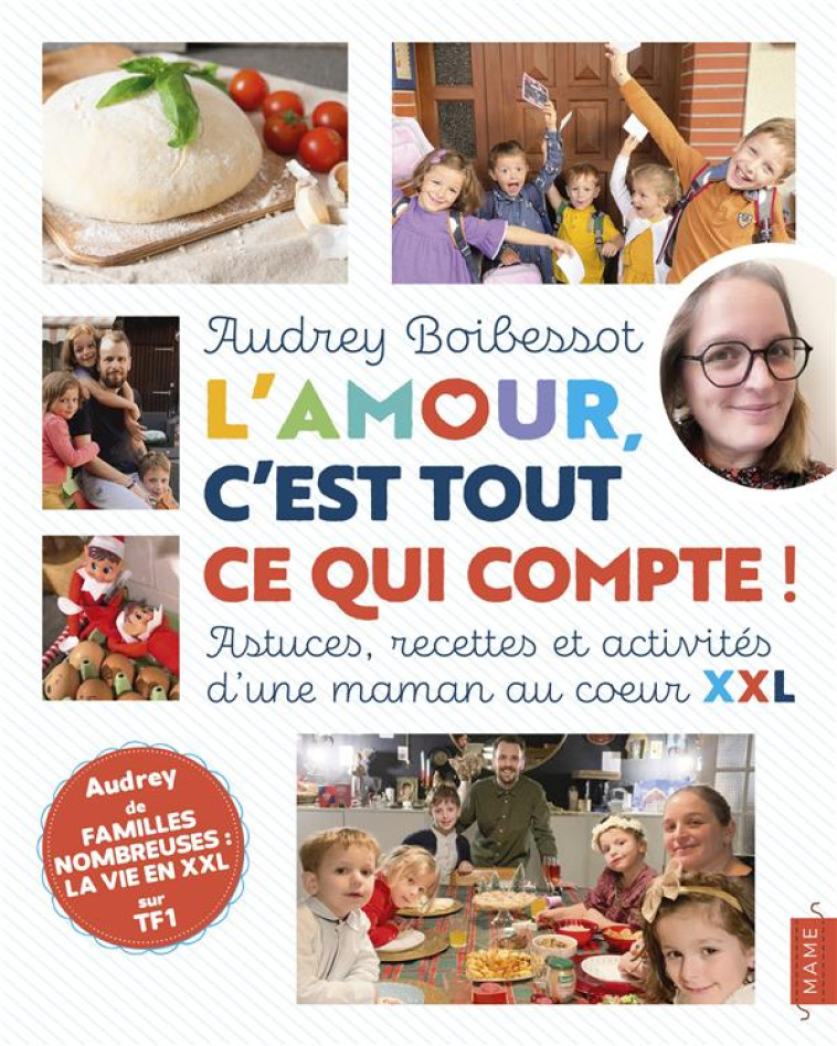 L-AMOUR, C-EST TOUT CE QUI COMPTE ! ASTUCES, RECETTES ET ACTIVITES D-UNE MAMAN AU COEUR XXL - BOIBESSOT AUDREY - MAME