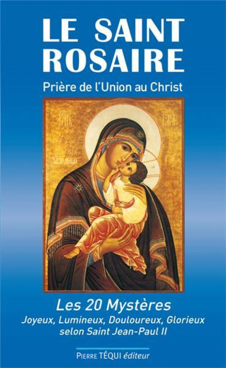 LE SAINT ROSAIRE, PRIERE DE L-UNION AU CHRI ST - DUFOUR JP - TEQUI