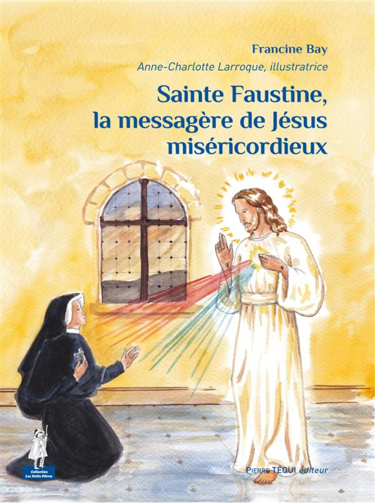 SAINTE FAUSTINE, LA MESSAGERE DE JESUS MISE RICORDIEUX - BAY F - Téqui