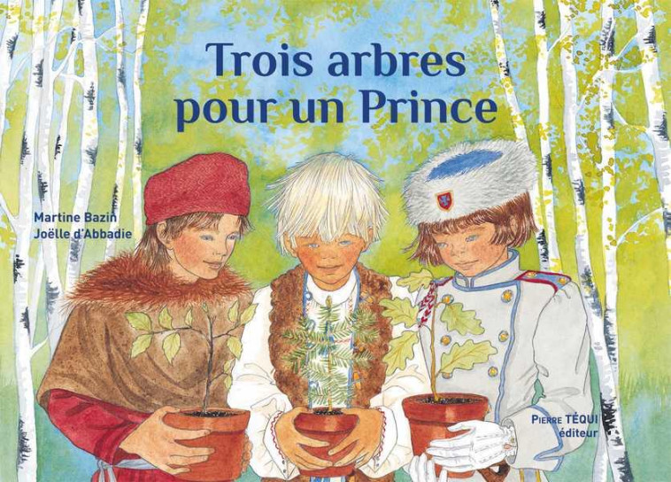 TROIS ARBRES POUR UN PRINCE - BAZIN/D-ABBADIE - Téqui