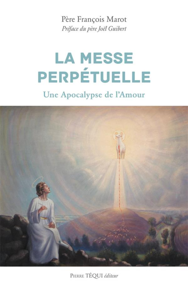 LA MESSE PERPETUELLE - MAROT F - TEQUI