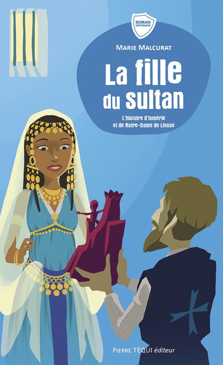 LA FILLE DU SULTAN L-HISTOIRE D-ISMERIE ET DE ND DE LIESSE - MALCURAT/CAZALAS - TEQUI