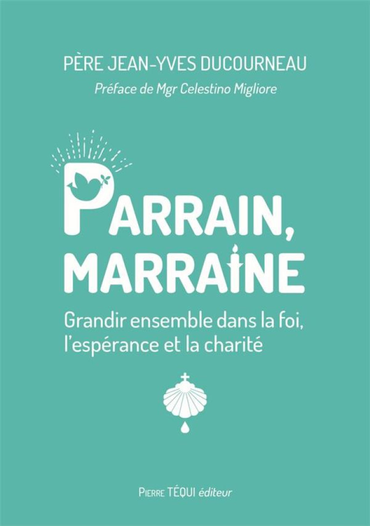 PARRAIN MARRAINE GRANDIR ENSEMBLE DANS LA FOI L-ESPERANCE ET - DUCOURNEAU JY - TEQUI