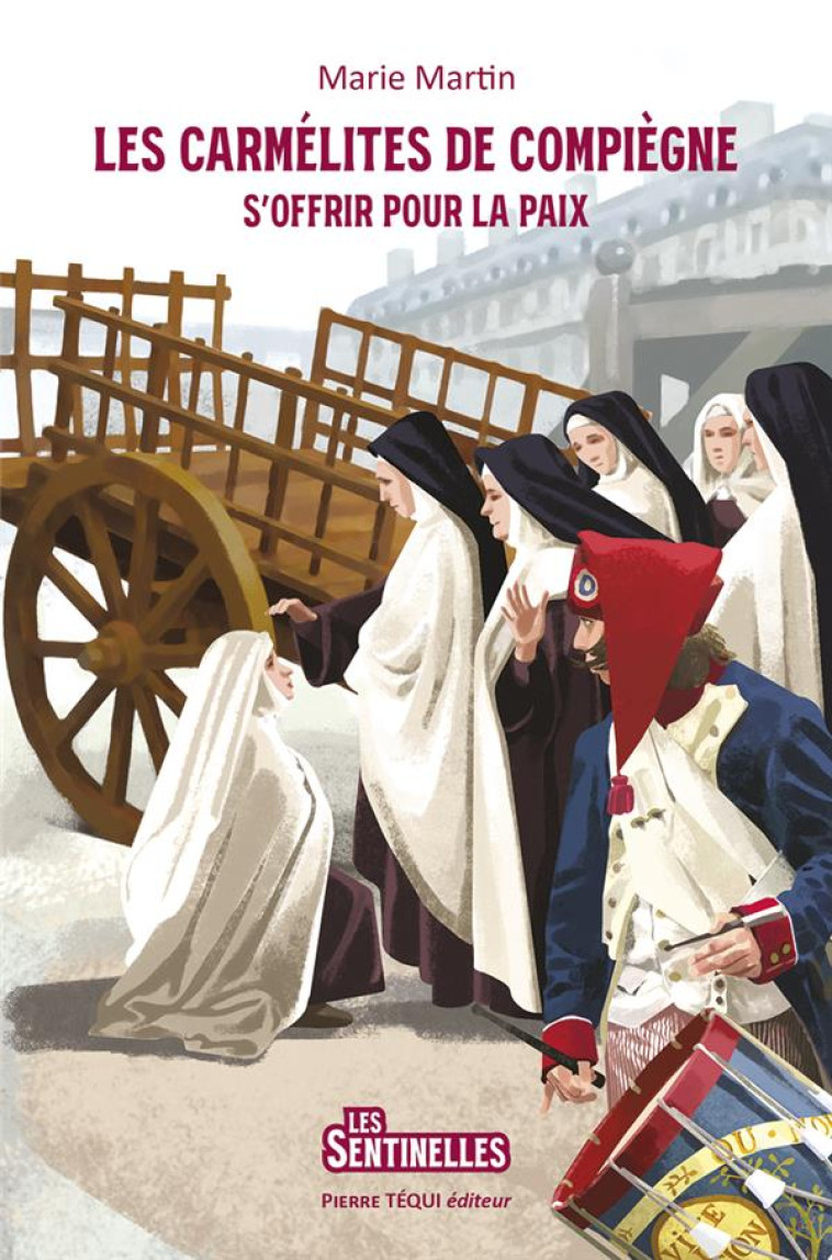 LES CARMELITES DE COMPIEGNE S-OFFRIR POUR LA PAIX - MARTIN/BRASSEUR - TEQUI