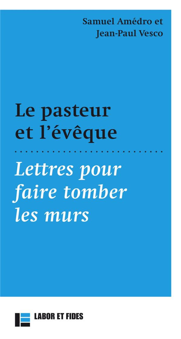 LE PASTEUR ET L-EVEQUE - LETTRES POUR FAIRE TOMBER LES MURS - VESCO/AMEDRO - SLATKINE