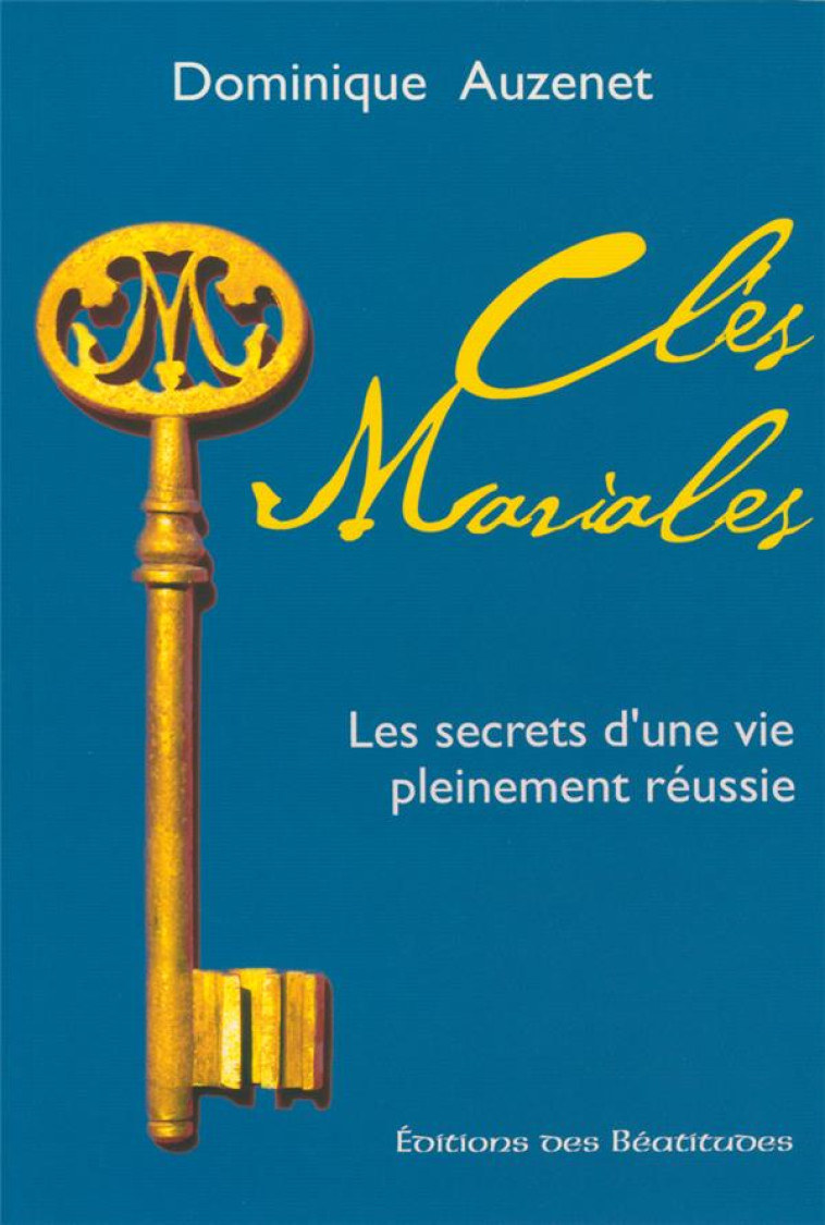 CLES MARIALES - LES SECRETS D-UNE VIE PLEINEMENT REUSSIE - AUZENET DOMINIQUE - BEATITUDES