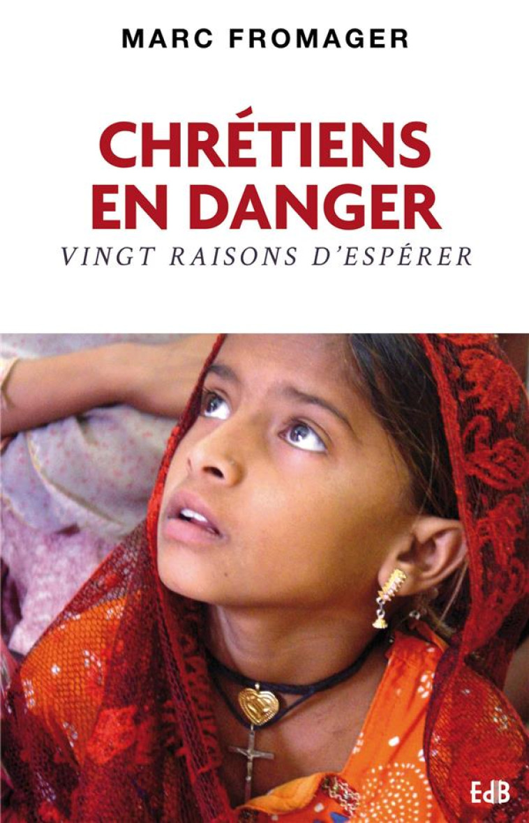 CHRETIENS EN DANGER - VINGT RAISONS D-ESPERER - FROMAGER MARC - Ed. des Béatitudes