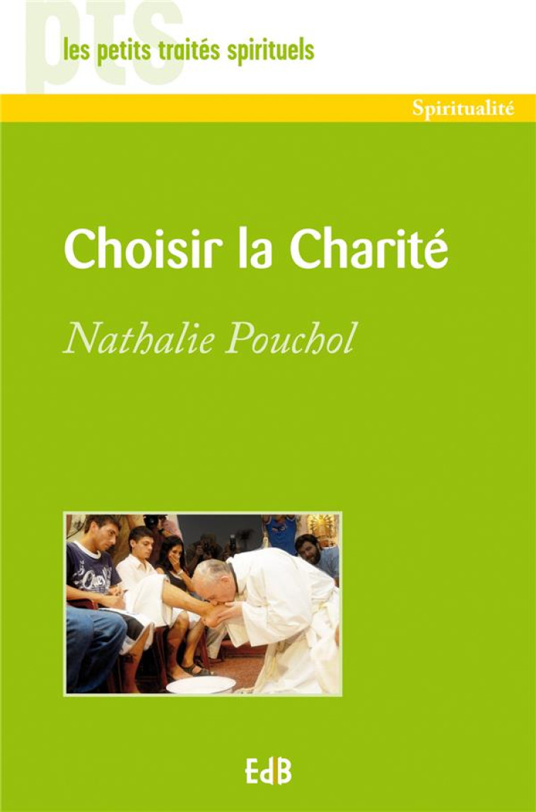 CHOISIR LA CHARITE - POUCHOL NATHALIE - Ed. des Béatitudes