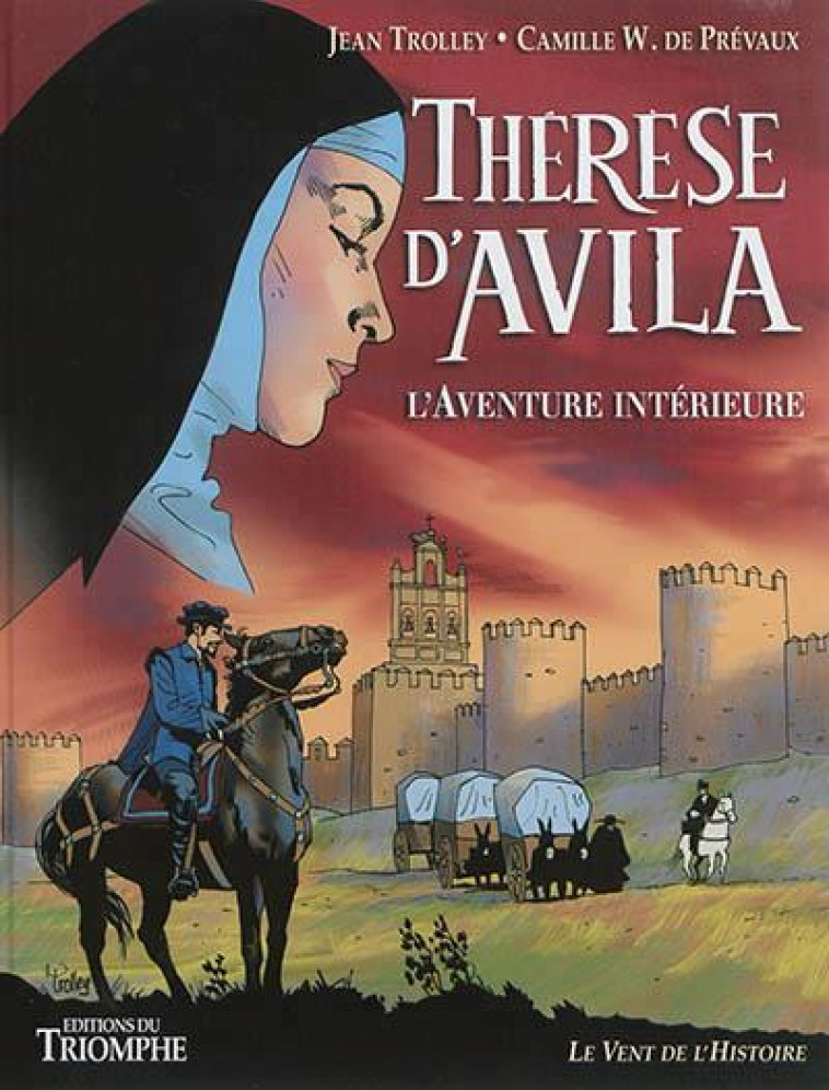 THERESE D-AVILA, L-AVENTURE INTERIEURE  BD - CAMILLE W. DE PREVAU - Triomphe